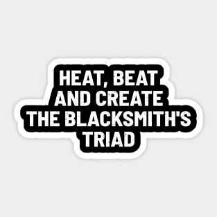 Heat, Beat, and Create The Blacksmith's Triad Sticker